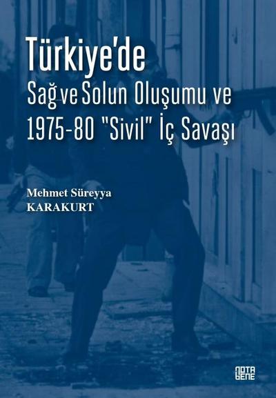 Türkiyede Sag ve Solun Olusumu ve 1975-80 Sivil Ic Savasi