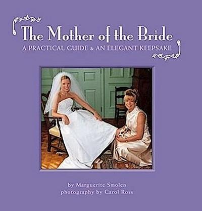 The Mother of the Bride: A Practical Guide & an Elegant Keepsake