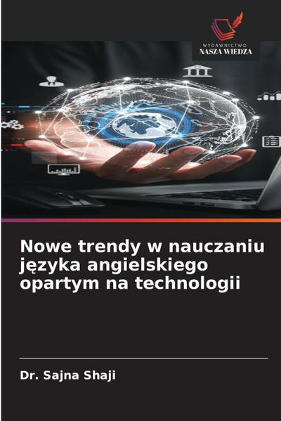 Nowe trendy w nauczaniu j¿zyka angielskiego opartym na technologii