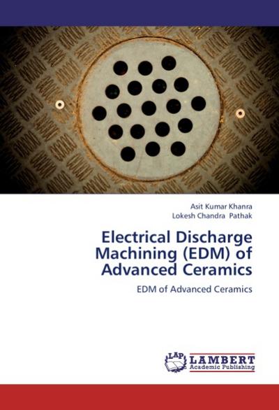 Electrical Discharge Machining (EDM) of Advanced Ceramics
