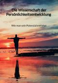 Die Wissenschaft der Persönlichkeitsentwicklung - 