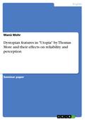 Dystopian features in "Utopia" by Thomas More and their effects on reliability and perception