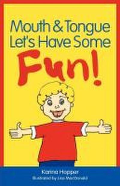 Mouth and Tongue Let’s Have Some Fun!