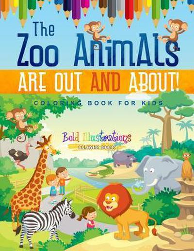 The Zoo Animals Are Out And About! Coloring Book For Kids