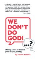 "We Don’t Do God"...? - Making space to explore your deeper journey