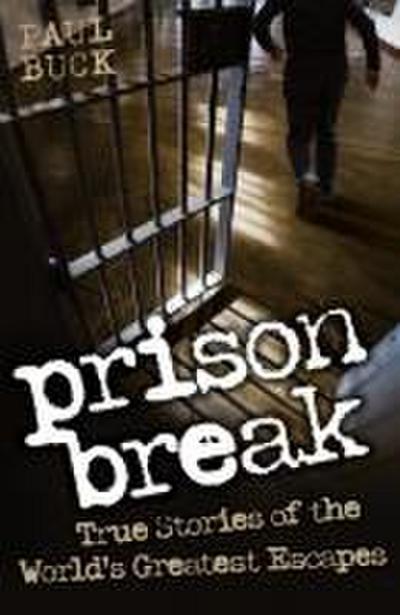 Prison Break - True Stories of the World’s Greatest Escapes
