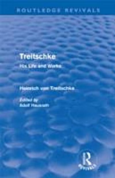 Treitschke: His Life and Works