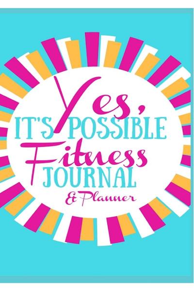 Yes, It’s Possible Fitness Journal & Planner