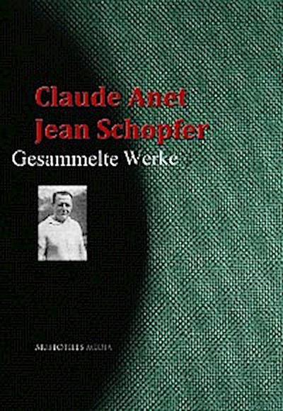 Claude Anet,  Jean Schopfer: Gesammelte Werke