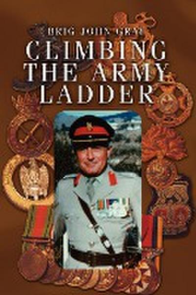 Climbing the Army Ladder - Brig John Gray
