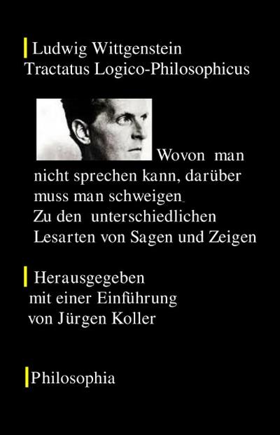 Ludwig Wittgenstein Tractatus logico-philosophicus. Wovon man nicht sprechen kann, darüber muss man schweigen.