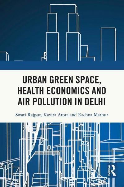 Urban Green Space, Health Economics and Air Pollution in Delhi