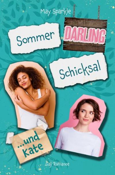 Sommer, Darling, Schicksal und Kate