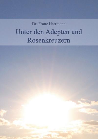 Unter den Adepten und Rosenkreuzern