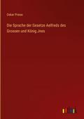 Die Sprache der Gesetze Aelfreds des Grossen und K