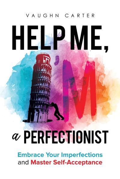 Help Me, I’m a Perfectionist