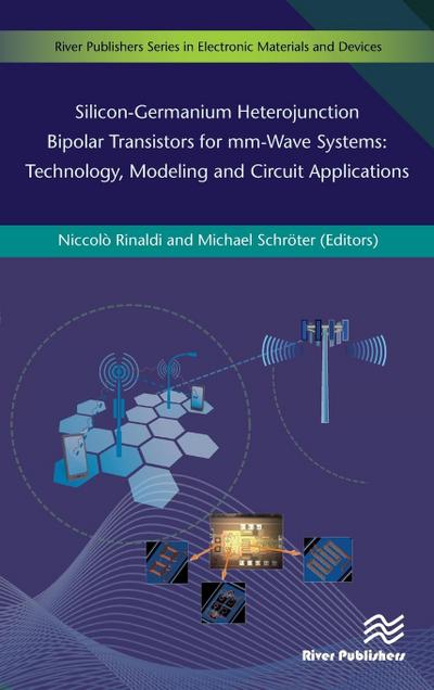 Silicon-Germanium Heterojunction Bipolar Transistors for mm-Wave Systems Technology, Modeling and Circuit Applications