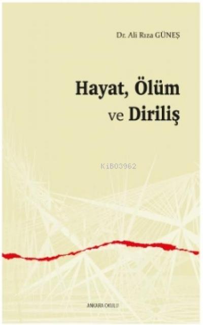 Hayat, Ölüm ve Dirilis