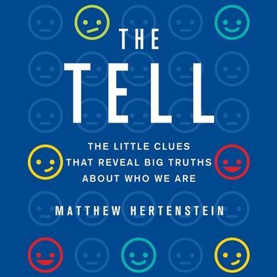 The Tell: The Little Clues That Reveal Big Truths about Who We Are