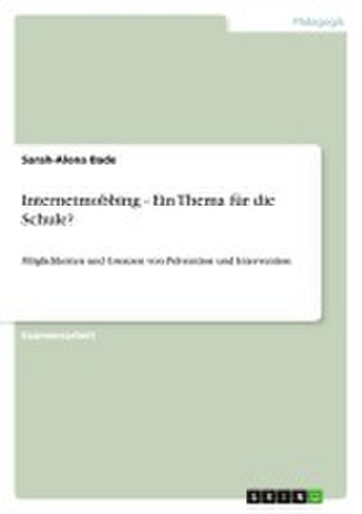 Internetmobbing ¿ ein Thema für die Schule? - Sarah-Alena Bade