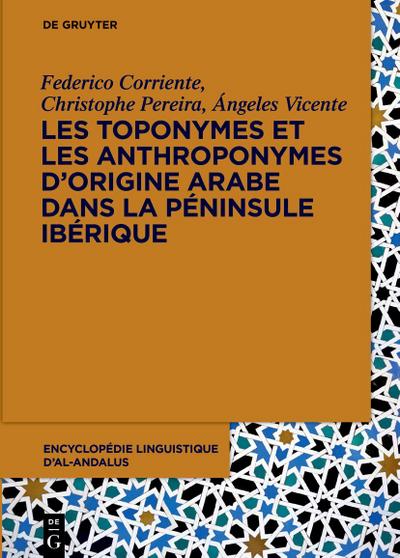 Encyclopédie linguistique d’Al-Andalus Les toponymes et les anthroponymes d’origine arabe dans la Péninsule Ibérique