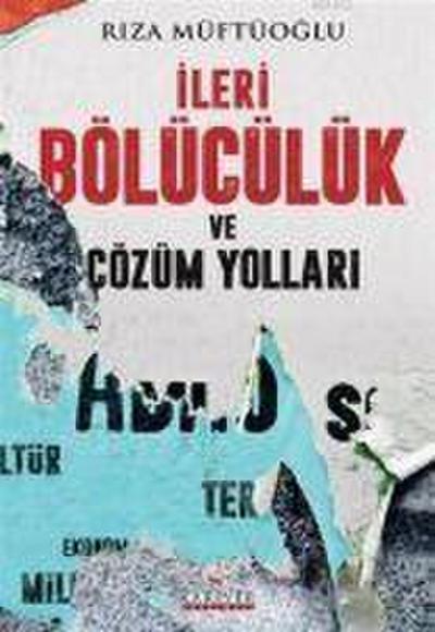 Ileri Bölücülük ve Cözüm Yollari