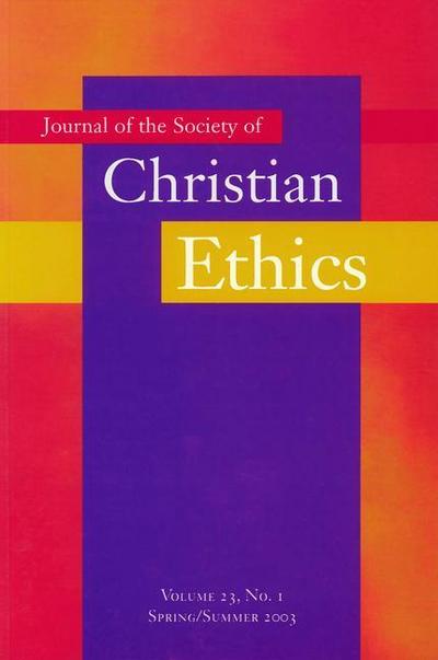 Journal of the Society of Christian Ethics: Spring/Summer 2003, Volume 23, No. 1