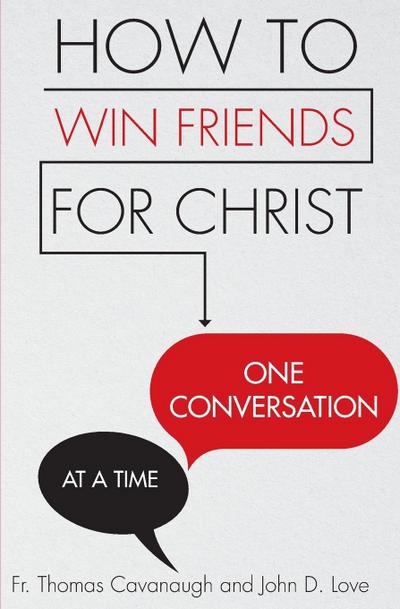 How to Win Friends for Christ . . . One Conversation at a Time