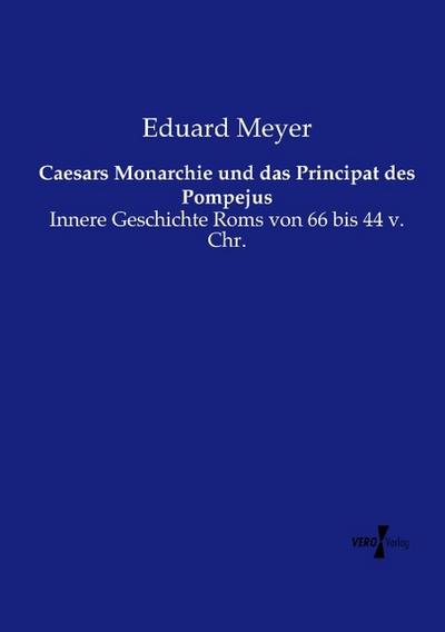 Caesars Monarchie und das Principat des Pompejus
