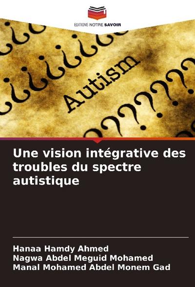 Une vision intégrative des troubles du spectre autistique