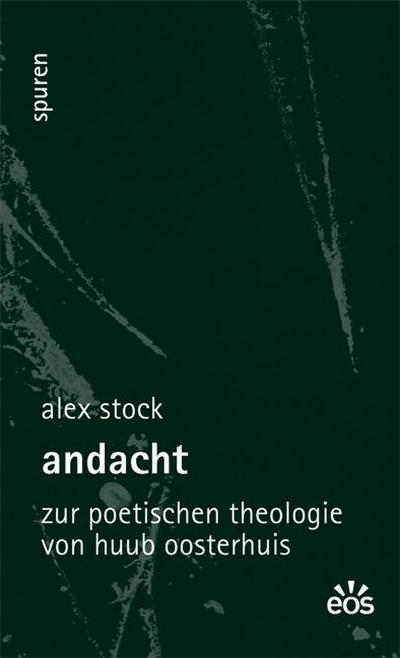 Stock, A: Andacht - poet. Theologie Huub Oosterhuis