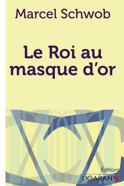 Le Roi au masque d’or