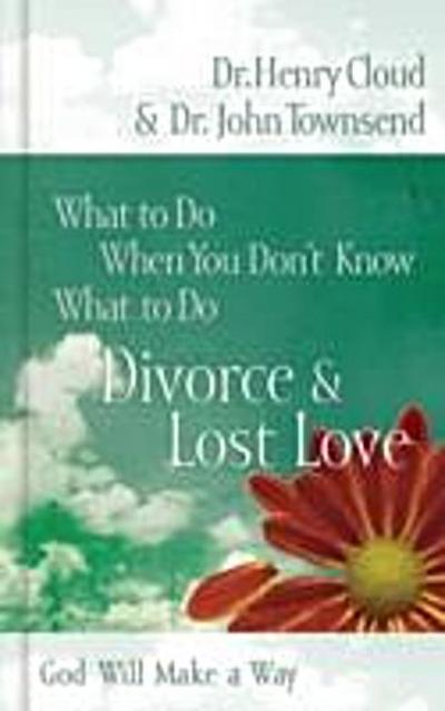 What to Do When You Don’t Know What to Do, Divorce and Lost Love