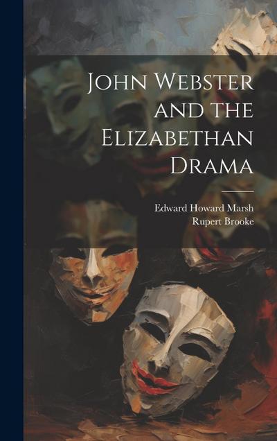John Webster and the Elizabethan Drama