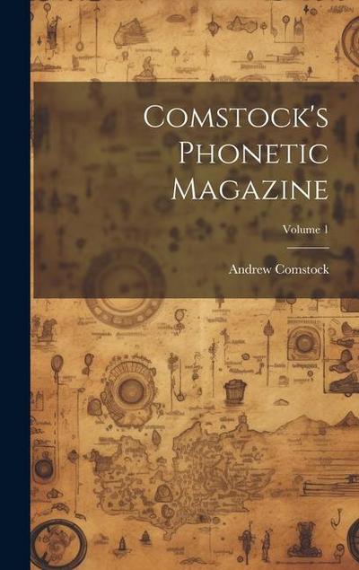 Comstock’s Phonetic Magazine; Volume 1