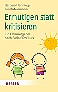 Ermutigen statt kritisieren: Ein Elternratgeber nach Rudolf Dreikurs (HERDER spektrum)