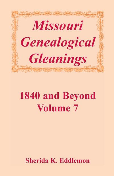 Missouri Genealogical Gleanings 1840 and Beyond, Volume 7