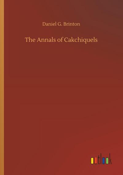 The Annals of Cakchiquels
