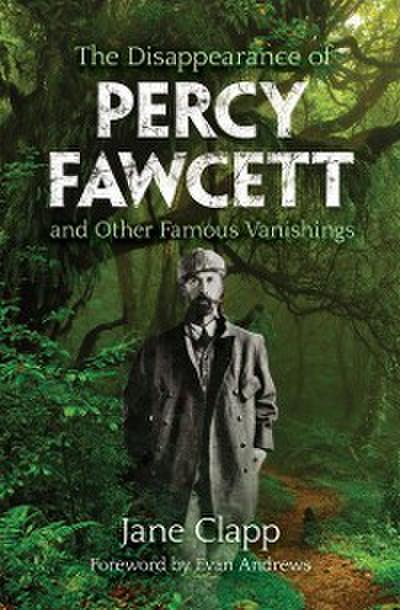 Disappearance of Percy Fawcett and Other Famous Vanishings