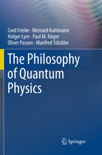 The Philosophy of Quantum Physics
