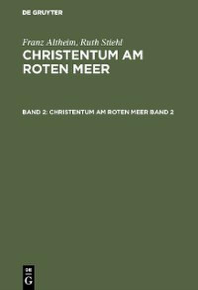 Franz Altheim; Ruth Stiehl: Christentum am Roten Meer. Band 2