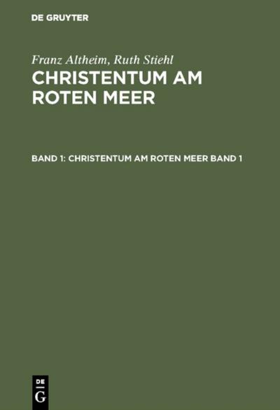 Franz Altheim; Ruth Stiehl: Christentum am Roten Meer. Band 1