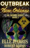 Outbreak in New Orleans (Dr. Mohr’s Outbreak, #2)