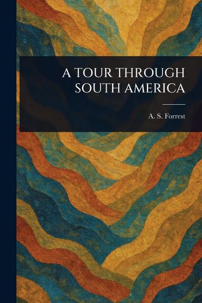 A Tour Through South America