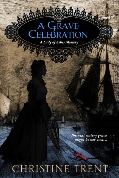 A Grave Celebration (A Lady of Ashes Mystery)