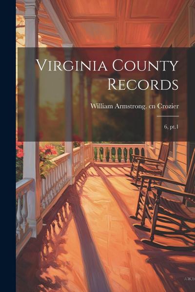 Virginia County Records: 6, pt.1