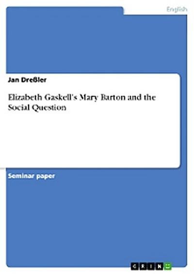 Elizabeth Gaskell’s Mary Barton and the Social Question
