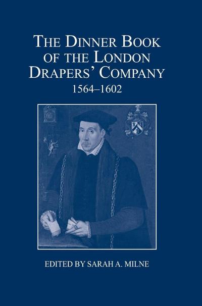 The Dinner Book of the London Drapers’ Company, 1564-1602