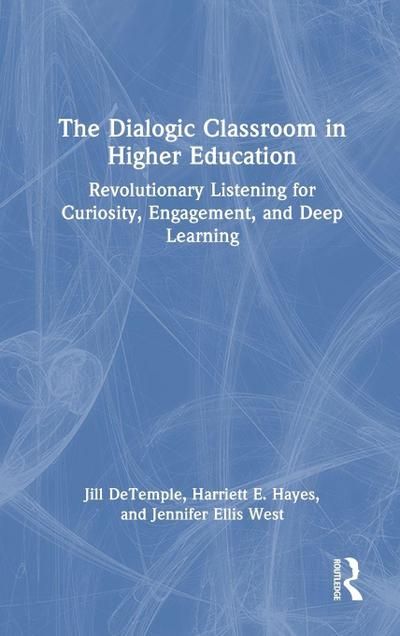 The Dialogic Classroom in Higher Education