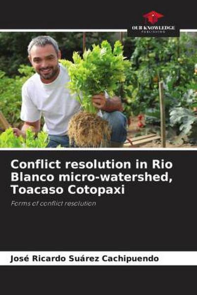 Conflict resolution in Rio Blanco micro-watershed, Toacaso Cotopaxi